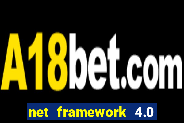 net framework 4.0 v 30319 windows 7 64 bit